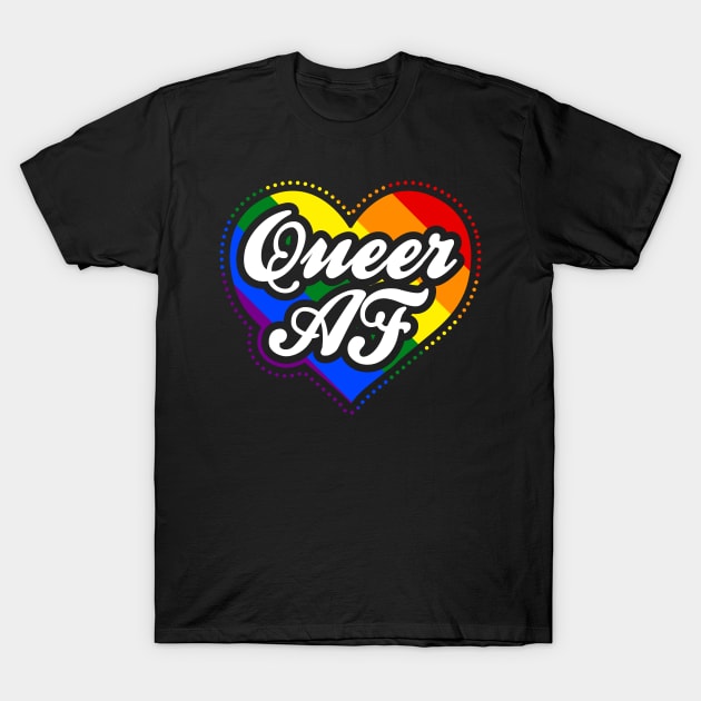 Queer AF Queer Queen T-Shirt by yeoys